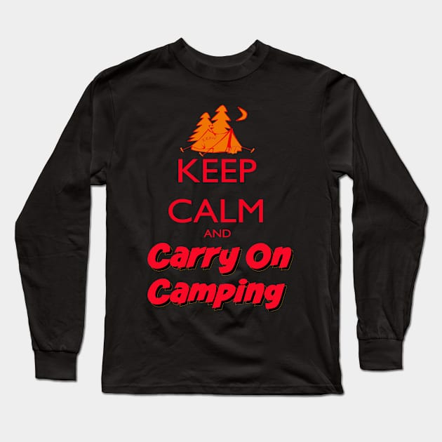 Keep Calm Carry On Camping Long Sleeve T-Shirt by KeepCalmWorld